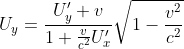 U_{y}=\frac{U'_{y}+v}{1+\frac{v}{c^{2}}U'_{x}}\sqrt{1-\frac{v^{2}}{c^{2}}}